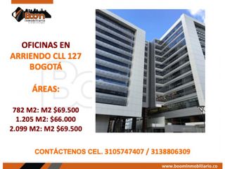 *ARRIENDO OFICINAS 782 M2, 1.205 M2 Y 2.099 M2 EN CLL 127