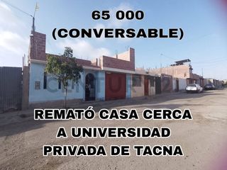 REMATO CASA CERCA A LA UNIVERSIDAD PRIVADA DE TACNA